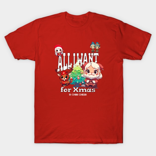 All I Want for Xmas is Chibi Cheer T-Shirt by Entrepreneur